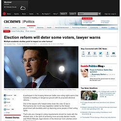 Election reform will deter some voters, lawyer warns - Politics