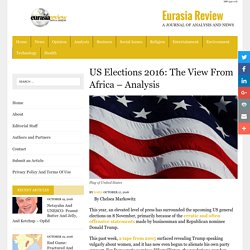 US Elections 2016: The View From Africa – Analysis – Eurasia Review