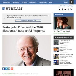 Pastor John Piper and the 2020 Elections: A Respectful Response