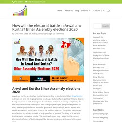 How will the electoral battle in Arwal and Kurtha? Bihar Assembly elections 2020