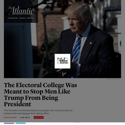 The Electoral College Was Meant to Stop Men Like Trump From Being President
