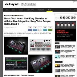 Music Tech News: New Korg Electribe, Korg Volca Sample, Roland SBX-1 +Dubspot Blog
