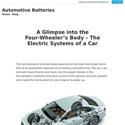 A Glimpse into the Four-Wheeler’s Body – The Electric Systems of a Car