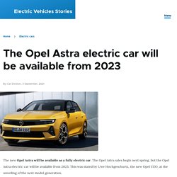 The Opel Astra electric car will be available from 2023