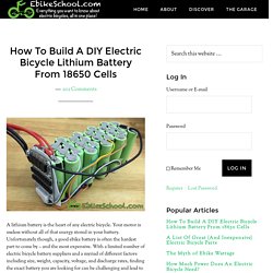 How To Build A DIY Electric Bicycle Lithium Battery From 18650 Cells - EbikeSchool.com
