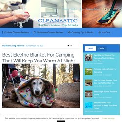 Best Electric Blanket For Camping That Will Keep You Warm All Night