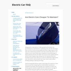 Are Electric Cars Cheaper To Maintain? - Electric Car FAQ