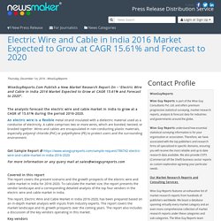 Electric Wire and Cable in India 2016 Market Expected to Grow at CAGR 15.61% and Forecast to 2020