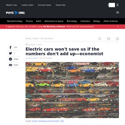 Electric cars won't save us if the numbers don't add up—economist