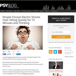 People Choose Electric Shocks Over Sitting Quietly for 15 Minutes and Thinking