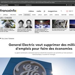 General Electric veut supprimer des milliers d'emplois pour faire des économies