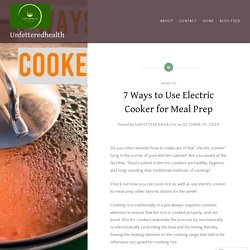 7 Ways to Use Electric Cooker for Meal Prep – Unfetteredhealth