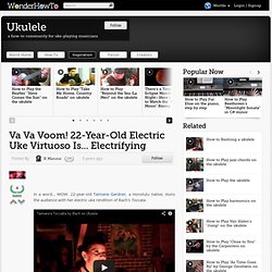 Va Va Voom! 22-Year-Old Electric Uke Virtuoso Is... Electrifying « How-To News