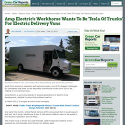 Amp Electric's Workhorse Wants To Be 'Tesla Of Trucks' For Electric Delivery Vans