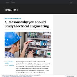 4 Reasons why you should Study Electrical Engineering – Edulahore