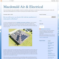 Macdonald Air & Electrical: Do you still receive an electric bill with the installation of solar panels in Brisbane?