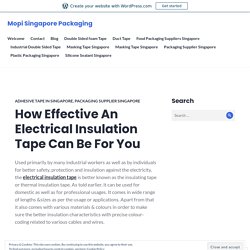 How Effective An Electrical Insulation Tape Can Be For You – Mopi Singapore Packaging