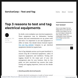 Top 3 reasons to test and tag electrical equipments – ServiceCorp – Test and Tag