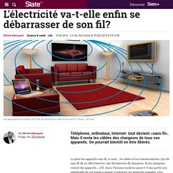 L'électricité va-t-elle enfin se débarasser de son fil ?