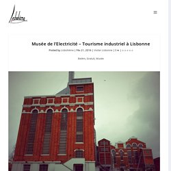 Musée de l'Electricité - Lisbonne