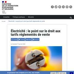Électricité : le point sur le droit aux tarifs réglementés de vente