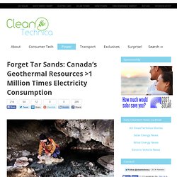 Forget Tar Sands, Canada Geothermal >1 Million X Electricity Needs
