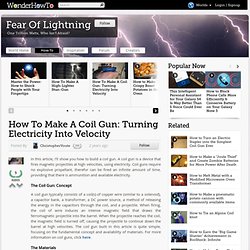 How To Make A Coil Gun: Turning Electricity Into Velocity « Fear Of Lightning