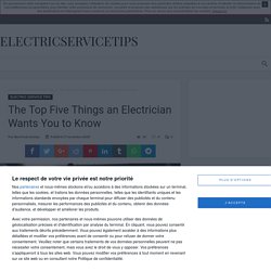 The Top Five Things an Electrician Wants You to Know