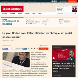 Le plan Borloo pour l'électrification de l'Afrique, un projet en clair-obscur - JeuneAfrique.com
