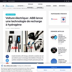 Voiture électrique : ABB lance une technologie de recharge à hydrogène