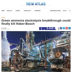 Green ammonia electrolysis breakthrough could finally kill Haber-Bosch