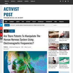Are There Patents To Manipulate The Human Nervous System Using Electromagnetic Frequencies?