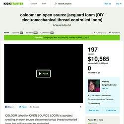 osloom: an open source jacquard loom (DIY electromechanical thread-controlled loom) by Margarita Benitez