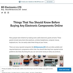 Things That You Should Know Before Buying Any Electronic Components Online – BD Electronics LTD