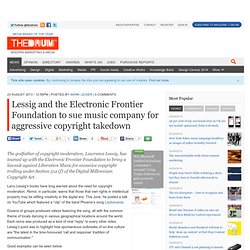 Lessig and the Electronic Frontier Foundation to sue music company for aggressive copyright takedown