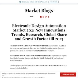 Electronic Design Automation Market 2021 New Innovations Trends, Research, Global Share and Growth Factor till 2027 – Market Blogs