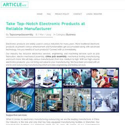 Take Top-Notch Electronic Products at Reliable Manufacturer