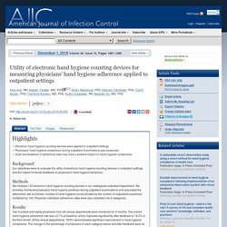 American Journal of Infection Control Volume 44, Issue 12, 1 December 2016, Utility of electronic hand hygiene counting devices for measuring physicians' hand hygiene adherence applied to outpatient settings