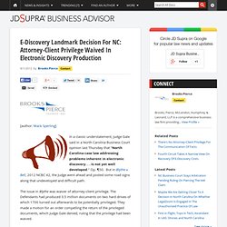 E-Discovery Landmark Decision For NC: Attorney-Client Privilege Waived In Electronic Discovery Production