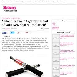 Make Electronic Cigarette a Part of Your New Year’s Resolution!