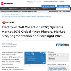 Electronic Toll Collection (ETC) Systems Market 2019 Global – Key Players, Market Size, Segmentation and Foresight 2025