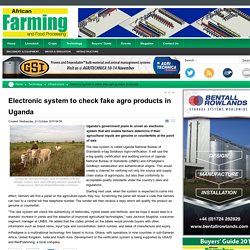 Electronic system to check fake agro products in Uganda