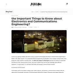 the Important Things to Know about Electronics and Communications Engineering? - AtoAllinks