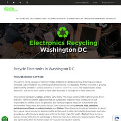 Electronics Recycling Washington D.C, Hard Drive Shredding & Destruction Services