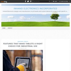 Features That Make Tablets a Right Choice for Industrial Use - InHand Electronics Incorporated