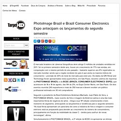 PhotoImage Brazil e Brazil Consumer Electronics Expo antecipam os lançamentos do segundo semestre