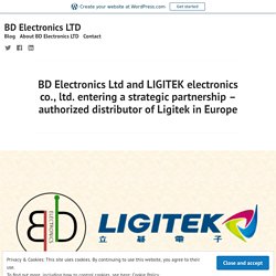 BD Electronics Ltd and LIGITEK electronics co., ltd. entering a strategic partnership – authorized distributor of Ligitek in Europe – BD Electronics LTD