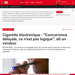 Cigarette électronique : "Concurrence déloyale, ce n'est pas logique", dit un vendeur