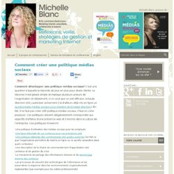 Comment créer une politique médias sociaux Michelle Blanc, M.Sc. commerce électronique. Marketing Internet, consultante, conférencière et auteure