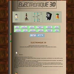 ELECTRONIQUE 3D - Montages electronique - Schemas electronique - L'électronique facile du débutant au senior -